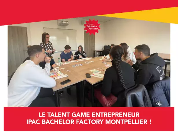 Talent-game-Entrepreneur-Montpellier-ipac-bachelor-factory